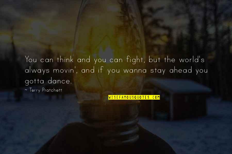 You Can Dance Quotes By Terry Pratchett: You can think and you can fight, but