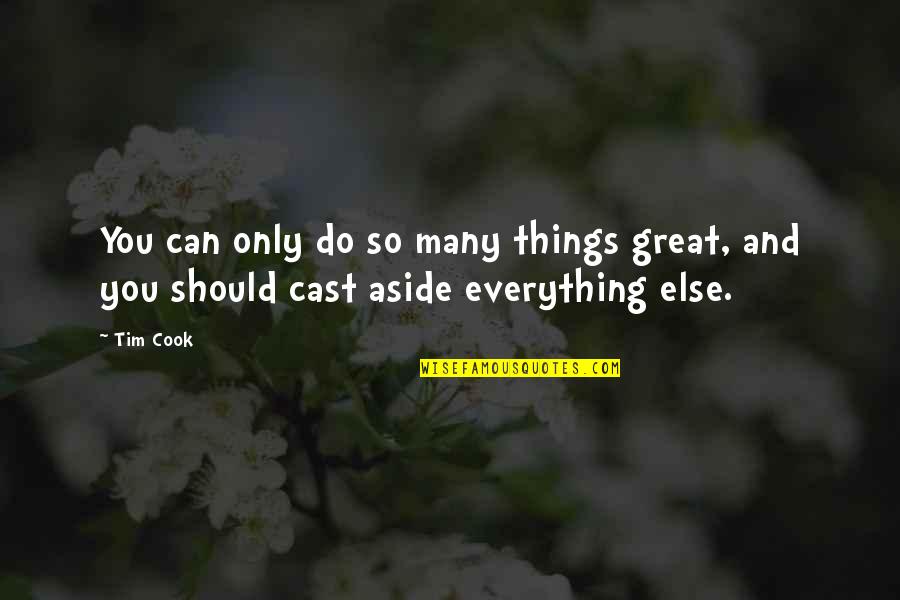 You Can Do Everything Quotes By Tim Cook: You can only do so many things great,