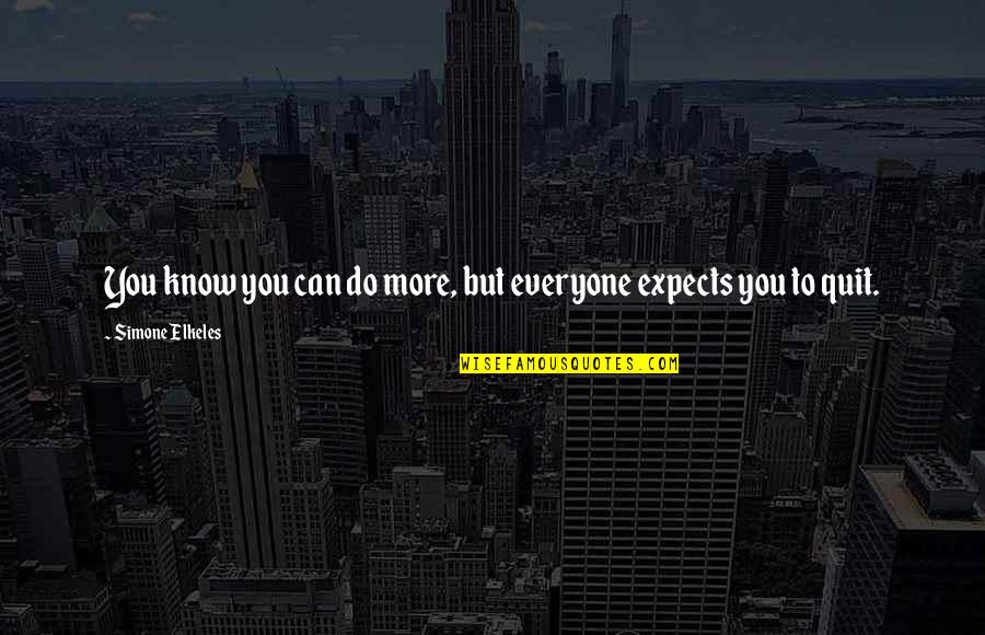 You Can Do More Quotes By Simone Elkeles: You know you can do more, but everyone You Can Do More Quotes By Simone Elkeles: You know you can do more, but everyone