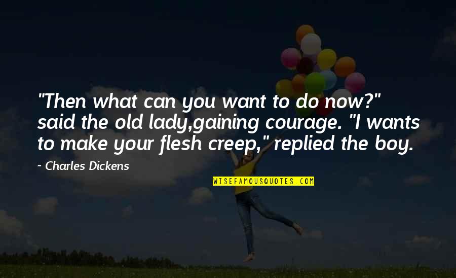 You Can Do What You Want Quotes By Charles Dickens: "Then what can you want to do now?"
