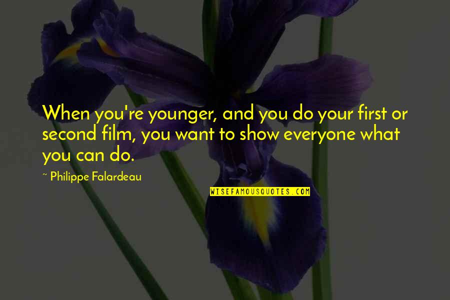 You Can Do What You Want Quotes By Philippe Falardeau: When you're younger, and you do your first