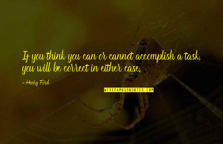 You Can Either Quotes By Henry Ford: If you think you can or cannot accomplish