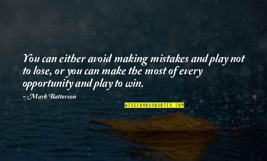 You Can Either Quotes By Mark Batterson: You can either avoid making mistakes and play