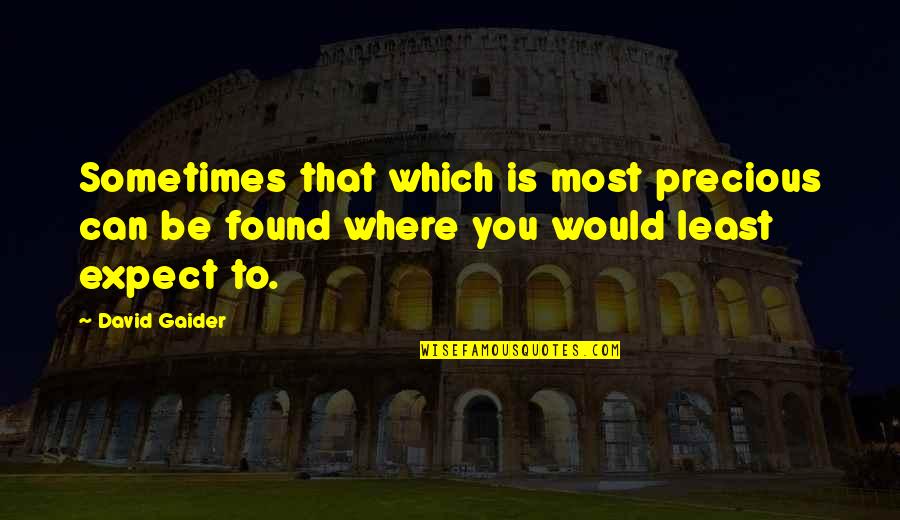 You Can Expect Quotes By David Gaider: Sometimes that which is most precious can be