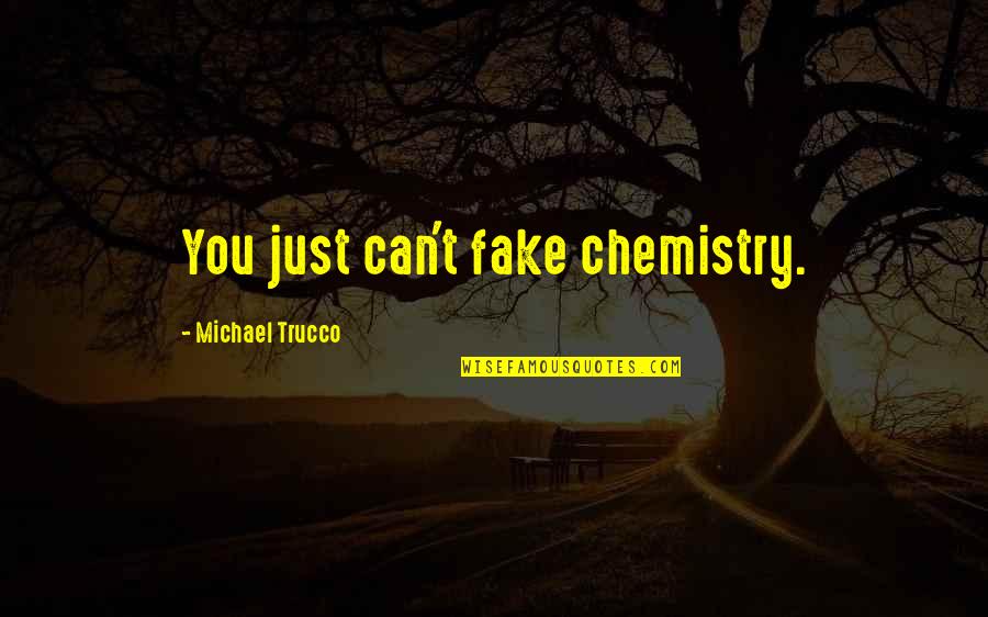 You Can Fake Quotes By Michael Trucco: You just can't fake chemistry. You Can Fake Quotes By Michael Trucco: You just can't fake chemistry.