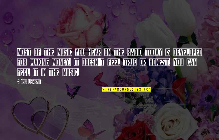 You Can Feel The Music Quotes By Iris Dement: Most of the music you hear on the You Can Feel The Music Quotes By Iris Dement: Most of the music you hear on the