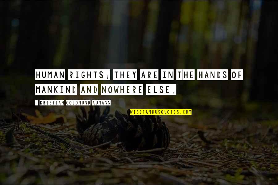 You Can Fix Everything Quotes By Kristian Goldmund Aumann: Human rights; they are in the hands of