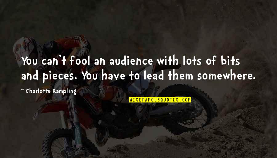 You Can Fool Quotes By Charlotte Rampling: You can't fool an audience with lots of