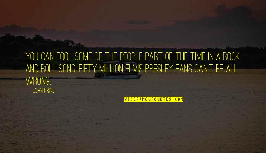 You Can Fool Quotes By John Prine: You can fool some of the people part