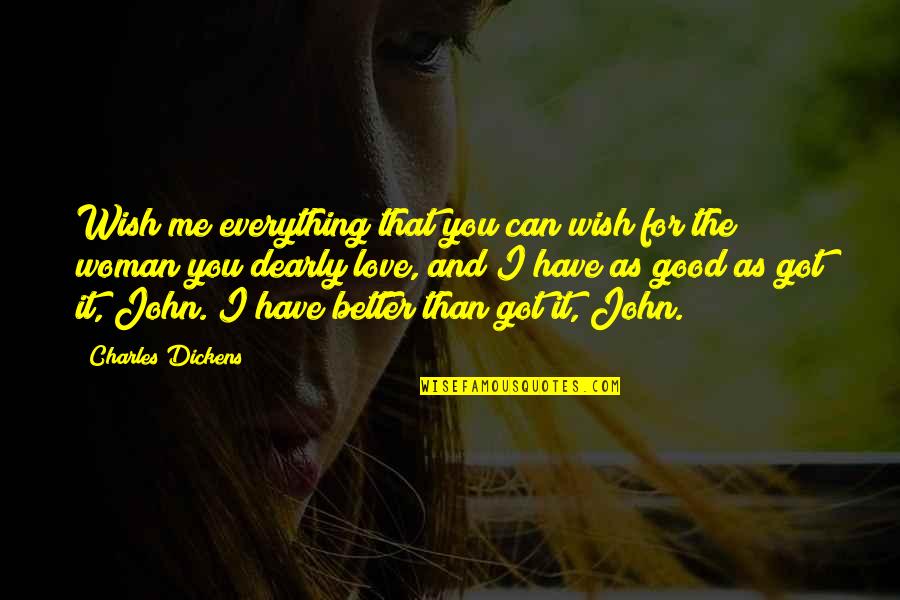 You Can Have Everything Quotes By Charles Dickens: Wish me everything that you can wish for