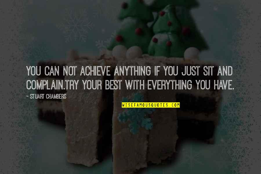 You Can Have Everything Quotes By Stuart Chambers: You can not achieve anything if you just
