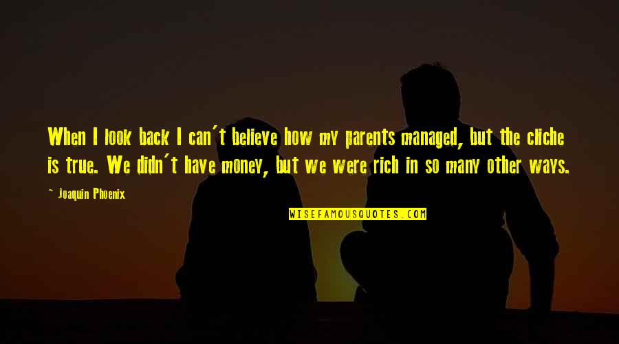 You Can Have It Both Ways Quotes By Joaquin Phoenix: When I look back I can't believe how