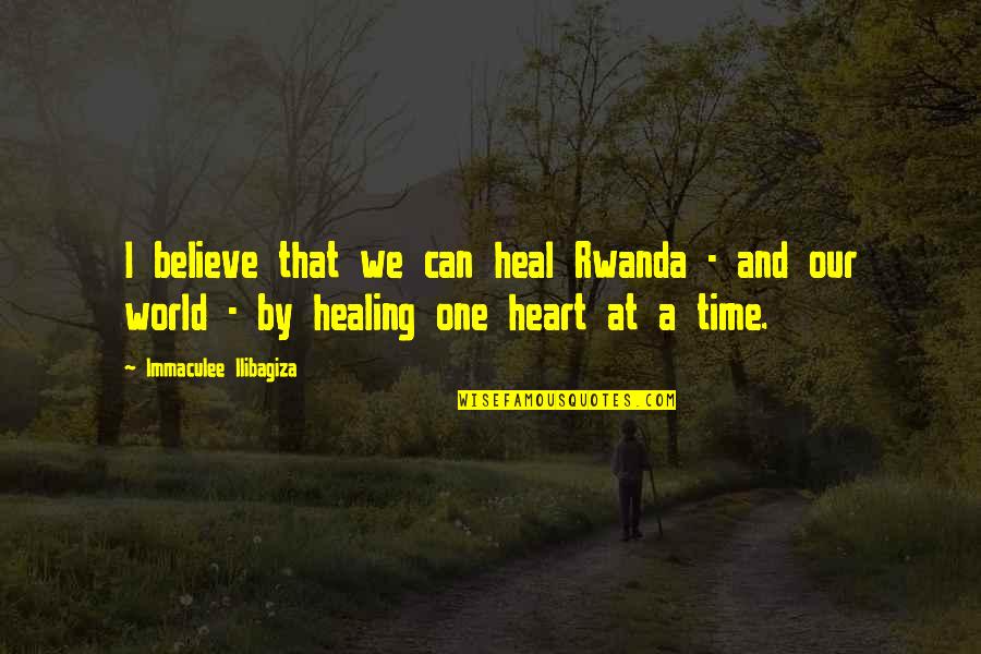You Can Heal Your Heart Quotes By Immaculee Ilibagiza: I believe that we can heal Rwanda -
