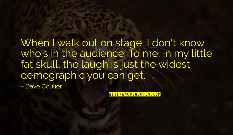 You Can Laugh At Me Quotes By Dave Coulier: When I walk out on stage, I don't