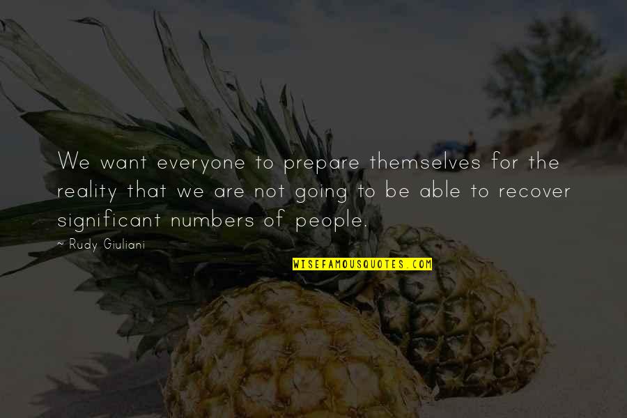 You Can Lie To Me Quotes By Rudy Giuliani: We want everyone to prepare themselves for the You Can Lie To Me Quotes By Rudy Giuliani: We want everyone to prepare themselves for the