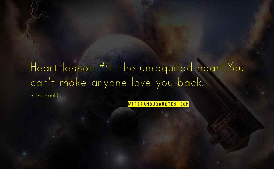 You Can Love Anyone Quotes By Ibi Kaslik: Heart lesson #4: the unrequited heart.You can't make