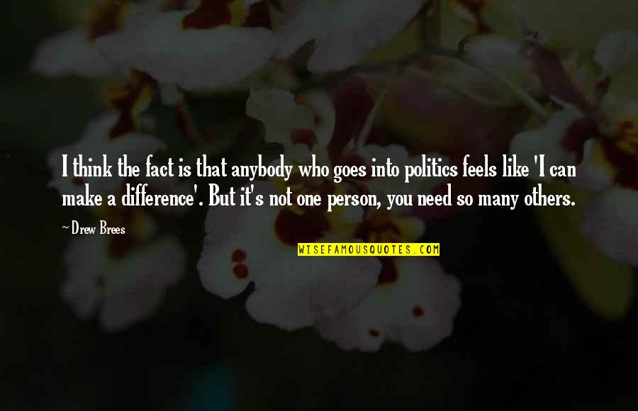 You Can Make A Difference Quotes By Drew Brees: I think the fact is that anybody who