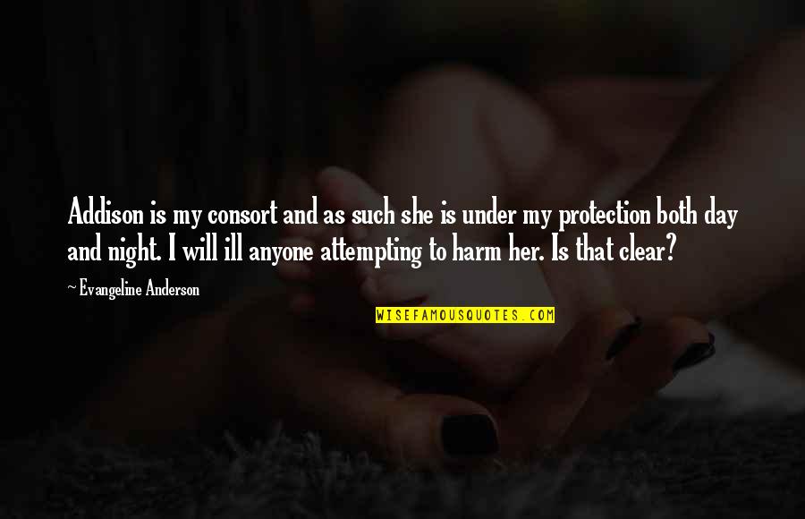 You Can Never Change Person Quotes By Evangeline Anderson: Addison is my consort and as such she