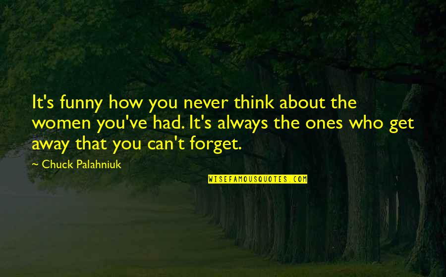 You Can Never Forget Quotes By Chuck Palahniuk: It's funny how you never think about the