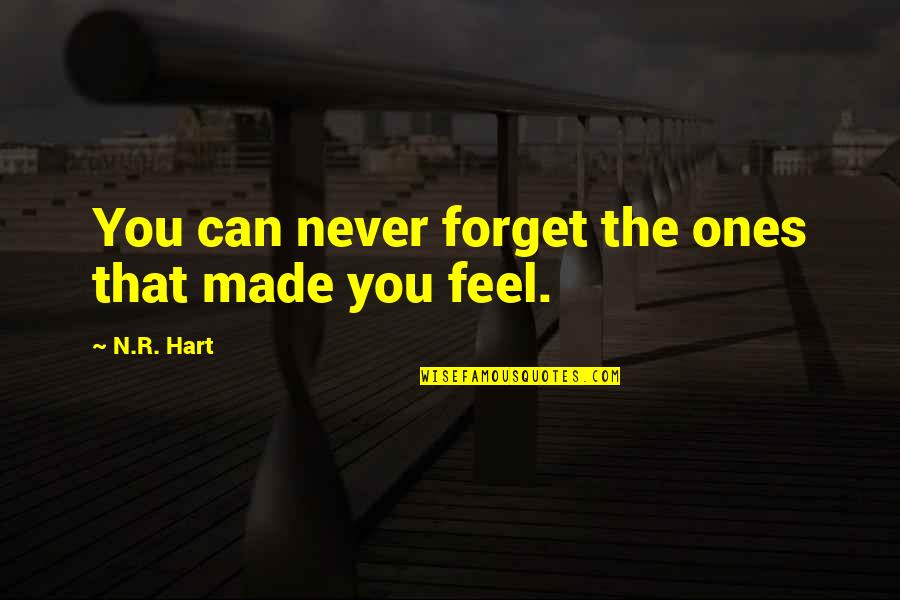 You Can Never Forget Quotes By N.R. Hart: You can never forget the ones that made