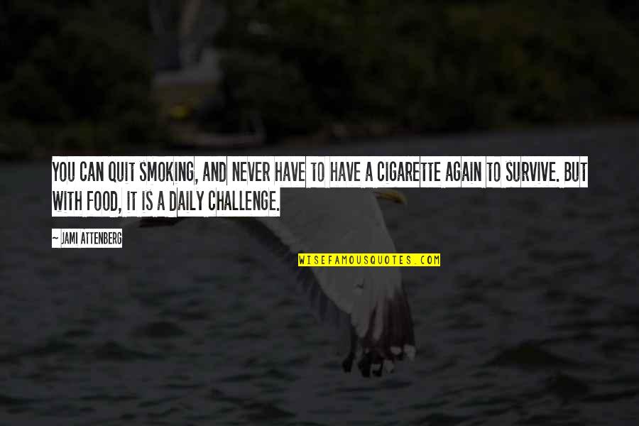 You Can Never Have Quotes By Jami Attenberg: You can quit smoking, and never have to