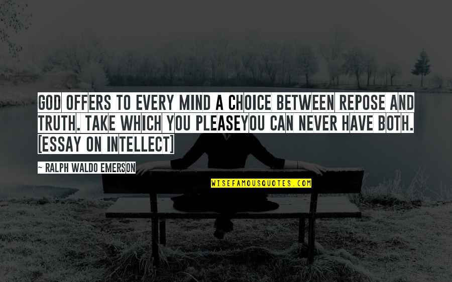 You Can Never Have Quotes By Ralph Waldo Emerson: God offers to every mind a choice between