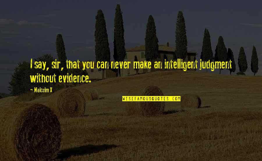 You Can Never Say Never Quotes By Malcolm X: I say, sir, that you can never make