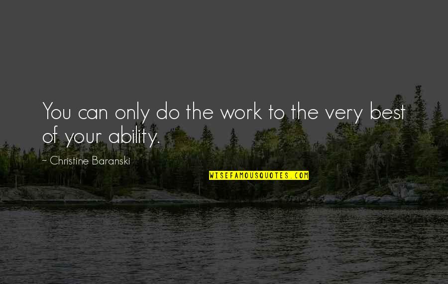 You Can Only Do Your Best Quotes By Christine Baranski: You can only do the work to the
