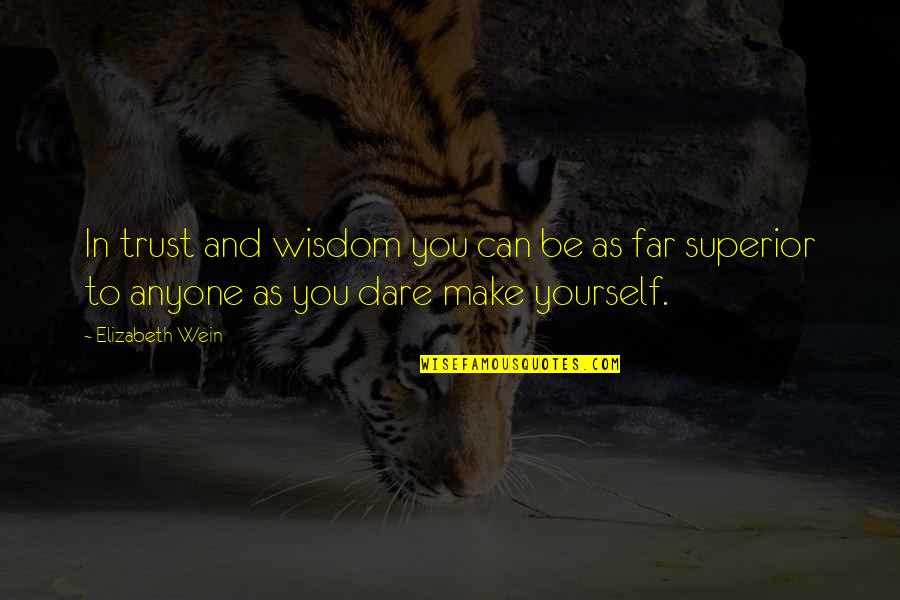 You Can Only Trust Yourself Quotes By Elizabeth Wein: In trust and wisdom you can be as