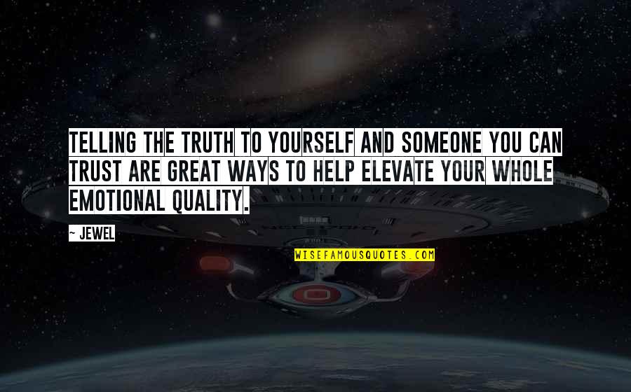 You Can Only Trust Yourself Quotes By Jewel: Telling the truth to yourself and someone you
