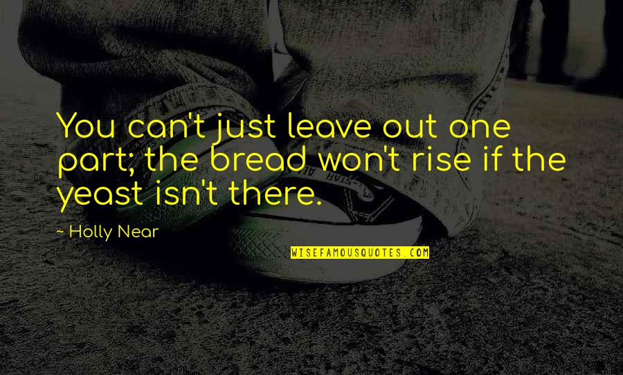 You Can Rise Quotes By Holly Near: You can't just leave out one part; the