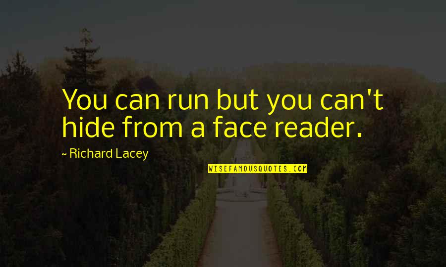You Can Run But You Can't Hide Quotes By Richard Lacey: You can run but you can't hide from