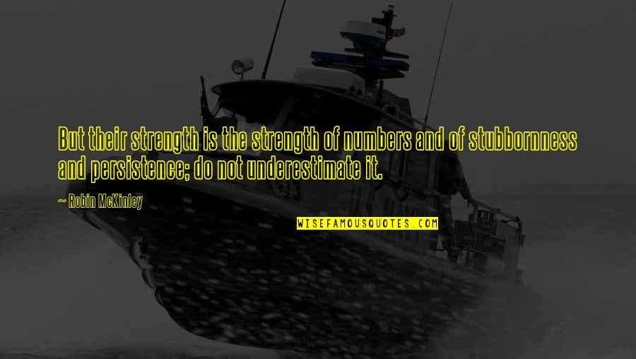 You Can Take A Horse To Water Quotes By Robin McKinley: But their strength is the strength of numbers