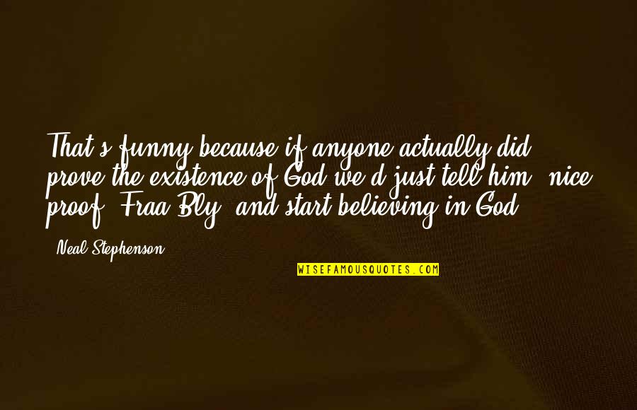 You Can Take The Boy Out Of The Country Quote Quotes By Neal Stephenson: That's funny because if anyone actually did prove You Can Take The Boy Out Of The Country Quote Quotes By Neal Stephenson: That's funny because if anyone actually did prove