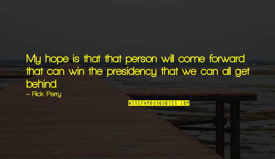 You Can Win Best Quotes By Rick Perry: My hope is that that person will come