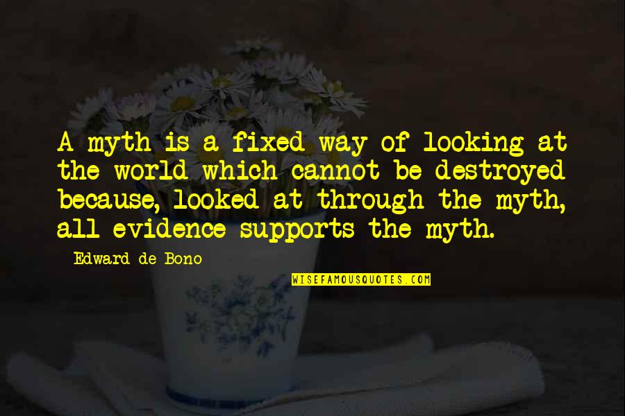 You Can Win Book Quotes By Edward De Bono: A myth is a fixed way of looking You Can Win Book Quotes By Edward De Bono: A myth is a fixed way of looking