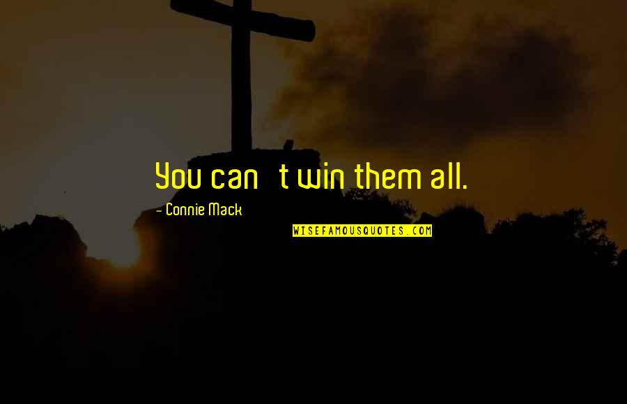 You Can Win Them All Quotes By Connie Mack: You can't win them all.