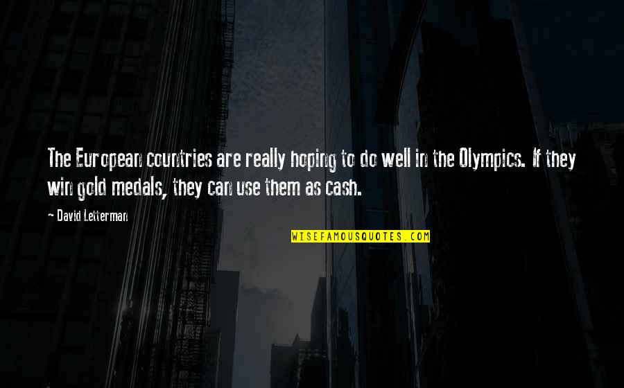 You Can Win Them All Quotes By David Letterman: The European countries are really hoping to do