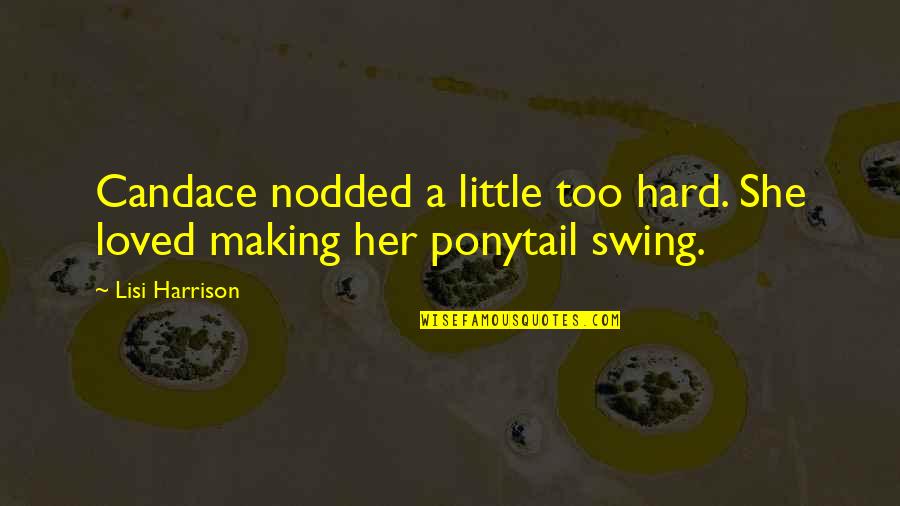 You Candace Quotes By Lisi Harrison: Candace nodded a little too hard. She loved