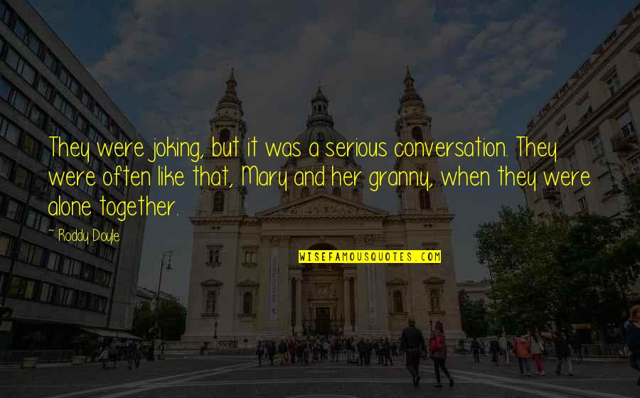 You Cannot Find Peace By Avoiding Life Quote Quotes By Roddy Doyle: They were joking, but it was a serious You Cannot Find Peace By Avoiding Life Quote Quotes By Roddy Doyle: They were joking, but it was a serious