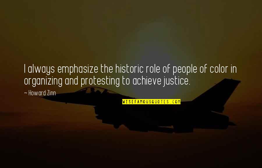 You Cant Argue With Stupid Quotes By Howard Zinn: I always emphasize the historic role of people