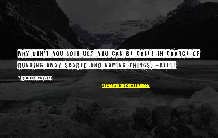 You Can't Be Scared Quotes By Rebecca Espinoza: Why don't you join us? You can be You Can't Be Scared Quotes By Rebecca Espinoza: Why don't you join us? You can be