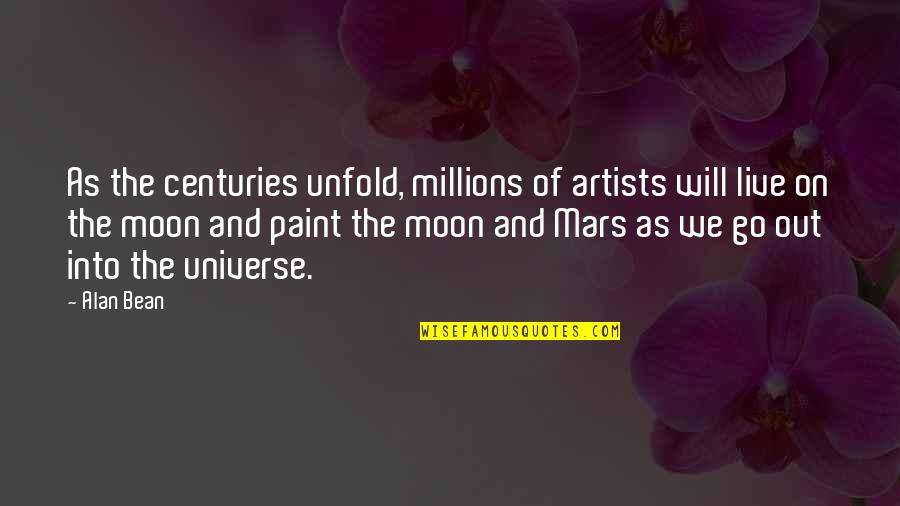 You Cant Believe Everything You Hear Quotes By Alan Bean: As the centuries unfold, millions of artists will