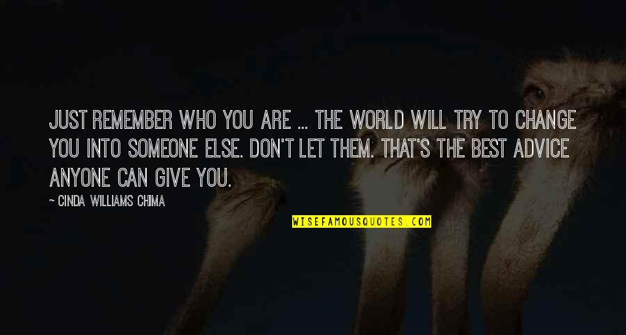 You Can't Change Anyone Quotes By Cinda Williams Chima: Just remember who you are ... The world