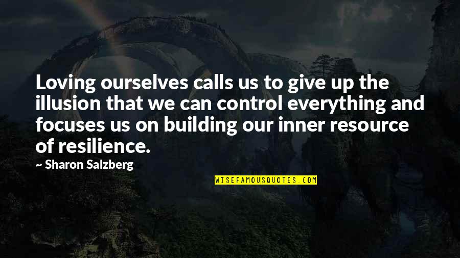 You Can't Control Love Quotes By Sharon Salzberg: Loving ourselves calls us to give up the