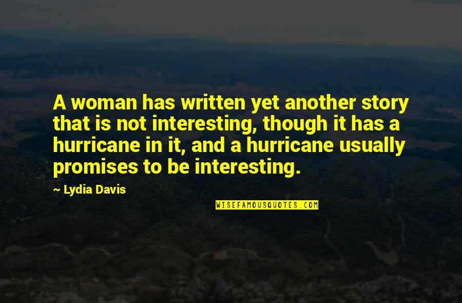 You Can't Control What Others Do Quotes By Lydia Davis: A woman has written yet another story that