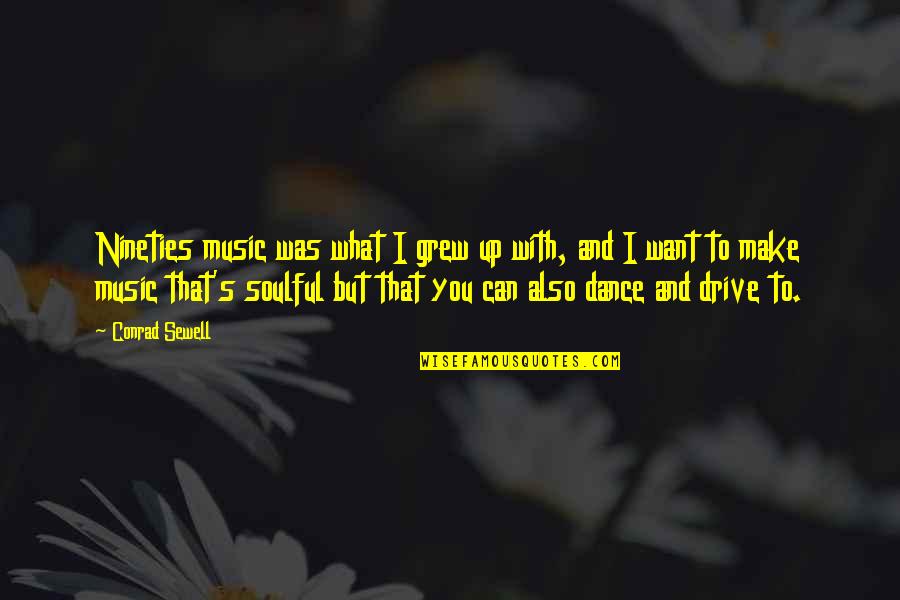 You Can't Dance Quotes By Conrad Sewell: Nineties music was what I grew up with,