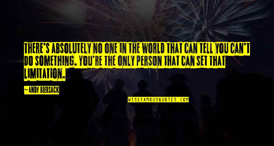 You Can't Do Something Quotes By Andy Biersack: There's absolutely no one in the world that