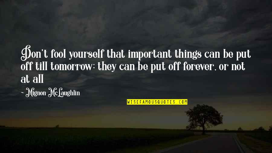 You Can't Fool Yourself Quotes By Mignon McLaughlin: Don't fool yourself that important things can be