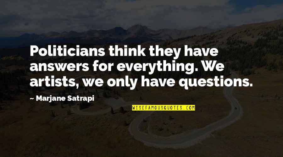 You Can't Forget Your Past Quotes By Marjane Satrapi: Politicians think they have answers for everything. We